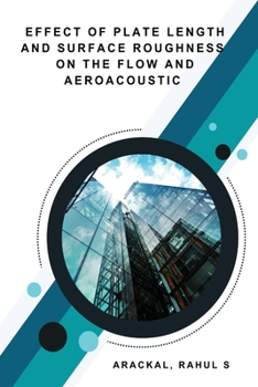 Paperback Effect of Plate Length and Surface Roughness on the Flow and Aeroacoustic Book