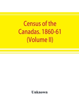Paperback Census of the Canadas. 1860-61 (Volume II) Book