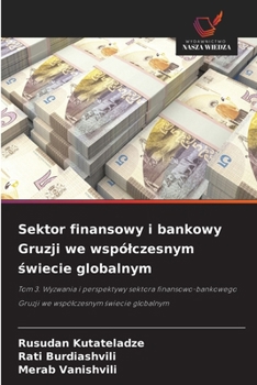 Sektor finansowy i bankowy Gruzji we wspólczesnym swiecie globalnym (Polish Edition)