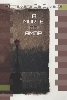 Paperback A Morte Do Amor: quando todas as princesas morreram banhadas no seu próprio sangue [Portuguese] Book