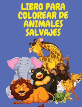 Paperback Libro para colorear de animales salvajes [Spanish] [Large Print] Book