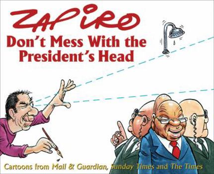 Paperback Don't Mess with the President's Head: Cartoons from Mail & Guardian, Sunday Times and the Times Book