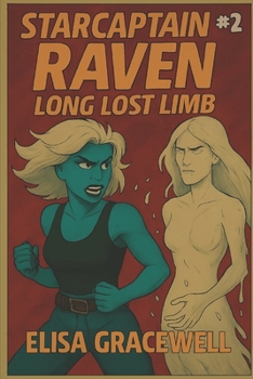Starcaptain Raven #2: Long Lost Limb