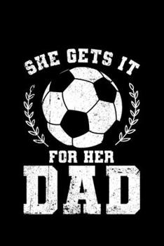 She Gets It For Her Dad: Lined A5 Notebook for She Gets It From Her Dad Journal
