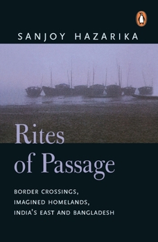 Paperback Rites of Passage: Border Corssisngs, Imagined Homelands, India's East and Bangladesh Book