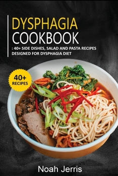 Paperback Dysphagia Cookbook: 40+ Side dishes, Salad and Pasta recipes designed for Dysphagia diet Book