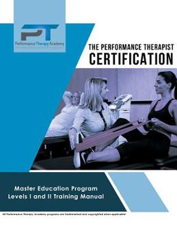 Hardcover The Performance Therapist Certification: Master Education Program Levels I and II Training Manual Book