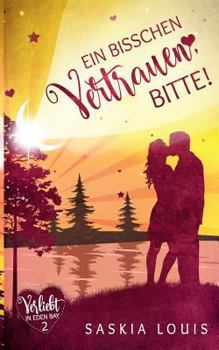 Ein bisschen Vertrauen, bitte! - Book #2 of the Verliebt in Eden Bay