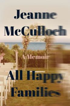 Hardcover All Happy Families: A Memoir Book