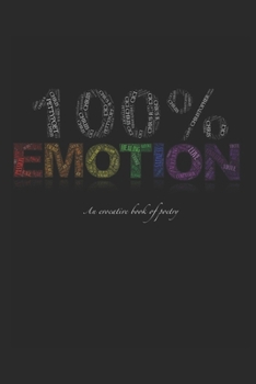 100% Emotion: An Evocative Book of Poetry