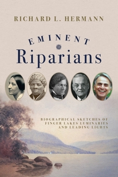 Paperback Eminent Riparians: Biographical Sketches of Finger Lakes Luminaries and Leading Lights Book