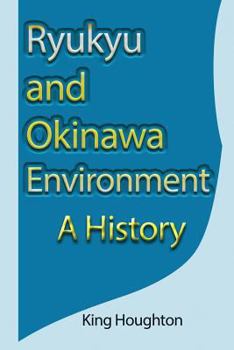Paperback Ryukyu and Okinawa Environment: A History Book