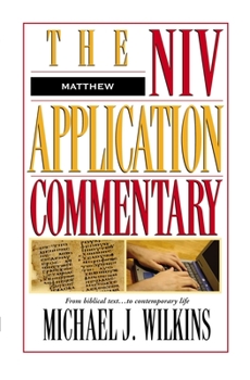 Matthew: From Biblical Text to Contemporary Life (NIV Application Commentary Series) - Book #1 of the NIV Application Commentary, New Testament