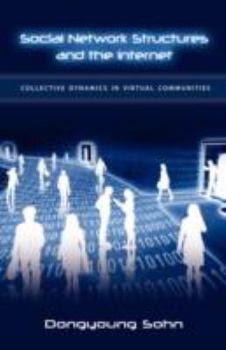 Hardcover Social Network Structures and the Internet: Collective Dynamics in Virtual Communities Book