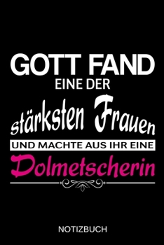 Gott fand eine der stärksten Frauen und machte aus ihr eine Dolmetscherin: A5 Notizbuch | Liniert 120 Seiten | Geschenk/Geschenkidee zum Geburtstag | ... | Muttertag | Namenstag (German Edition)