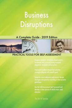Paperback Business Disruptions A Complete Guide - 2019 Edition Book