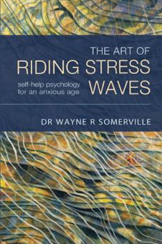 Paperback The Art of Riding Stress Waves: Self-help psychology for an anxious age Book