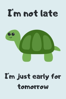 Paperback I'll Get There When I Get There: Turtle Notebook / Journal / Diary (Lined - 6" x 9" - 120 pages) Book