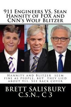 Paperback 911 Engineers vs. Sean Hannity of Fox and CNN's Wolf Blitzer: Hannity and Blitzer Sean Fine as People But They Lied about 911 See Back Cover Book