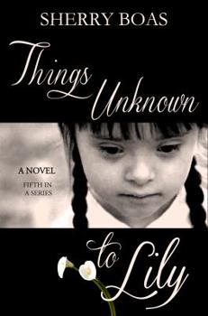 Paperback Things Unknown to Lily: The Fifth in a Series Book