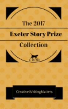 Paperback The 2017 Exeter Story Prize Collection: Nine Prizewinning Stories Book