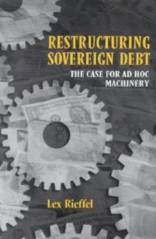 Paperback Restructuring Sovereign Debt: The Case for AD Hoc Machinery Book