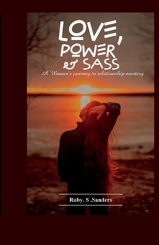 Paperback Love, Power, and Sass: A Woman's Journey to Relationship Mastery Book