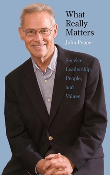 Hardcover What Really Matters: Service, Leadership, People, and Values Book