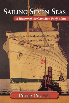 Hardcover Sailing Seven Seas: A History of the Canadian Pacific Line Book