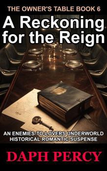 Paperback A Reckoning for the Reign: An Enemies-to-Lovers Underworld Historical Romantic Suspense (The Owner's Table) Book