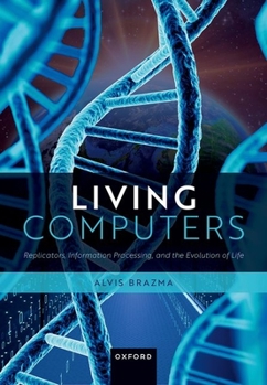 Hardcover Living Computers: Replicators, Information Processing, and the Evolution of Life Book