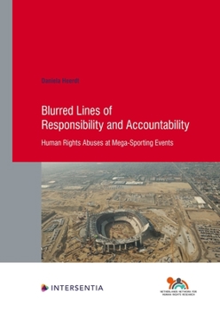 Paperback Blurred Lines of Responsibility and Accountability: Human Rights Abuses at Mega-Sporting Events Book