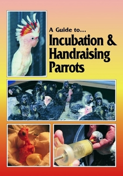 Paperback A Guide to Incubation & Handraising Parrots Book