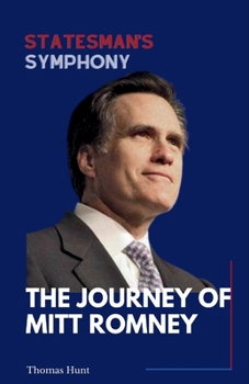 Paperback Statesman's Symphony: The Journey Of Mitt Romney Book