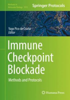 Immune Checkpoint Blockade: Methods and Protocols - Book #1913 of the Methods in Molecular Biology