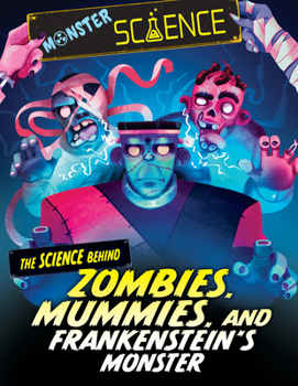 Paperback The Science Behind Zombies, Mummies, and Frankenstein's Monster Book