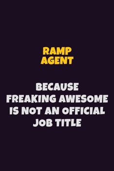 Paperback Ramp Agent, Because Freaking Awesome Is Not An Official Job Title: 6X9 Career Pride Notebook Unlined 120 pages Writing Journal Book