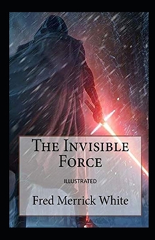 The Invisible Force IllustratedFred MerrickWhite