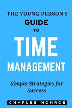 Paperback The Young Person's Guide to Time Management: Simple Strategies for Success Book