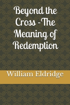 Paperback Beyond the Cross - The Meaning of Redemption Book