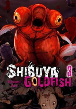 Shibuya Goldfish, Vol. 3 - Book #3 of the Shibuya Goldfish