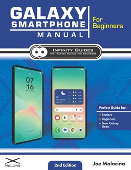 Paperback Galaxy Smartphone Manual for Beginners: The Perfect Galaxy Smartphone Guide for Seniors, Beginners, & New Galaxy Users Book