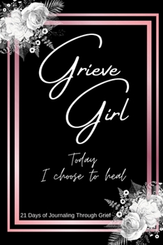 Paperback Grieve Girl: "Today I Choose to Heal" Book