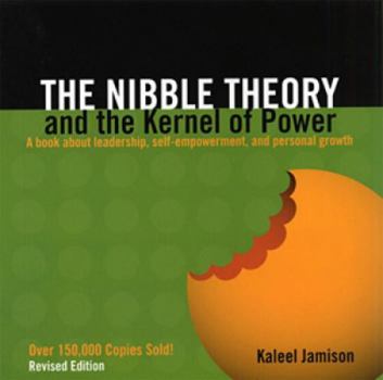 Paperback The Nibble Theory and the Kernel of Power (Revised Edition): A Book about Leadership, Self-Empowerment, and Personal Growth Book