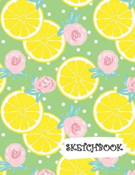Sketchbook: Citrus Lemon & Roses Green Background Fun Framed Drawing Paper Notebook