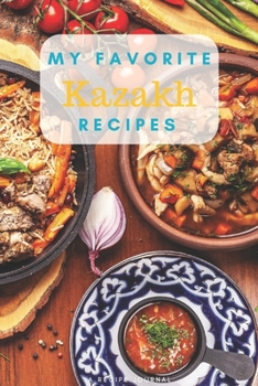 Paperback My favorite Kazakh recipes: Blank book for great recipes and meals Book