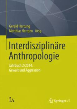 Paperback Interdisziplinäre Anthropologie: Jahrbuch 2/2014: Gewalt Und Aggression [German] Book