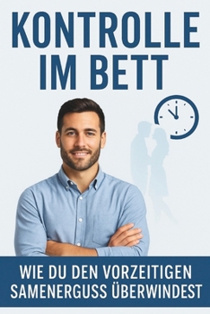 Paperback Kontrolle im Bett: Wie du den vorzeitigen Samenerguss überwindest [German] Book