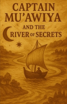 Paperback Captain Mu'awiya and the River of Secrets Book