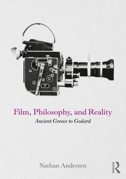Paperback Film, Philosophy, and Reality: Ancient Greece to Godard Book
